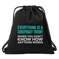 Everything Is A Conspiracy Theory When You DonT Understand Drawstring Bag