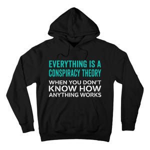 Everything Is A Conspiracy Theory When You DonT Understand Tall Hoodie