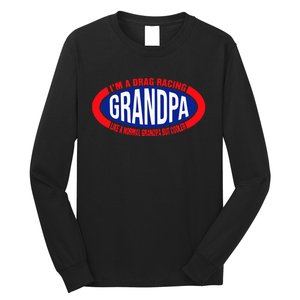 ens I'm A Drag Racing Grandpa Like A Normal Grandpa But Cooler Long Sleeve Shirt