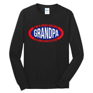 ens I'm A Drag Racing Grandpa Like A Normal Grandpa But Cooler Tall Long Sleeve T-Shirt