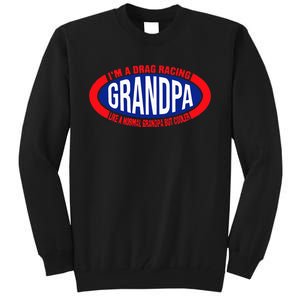 ens I'm A Drag Racing Grandpa Like A Normal Grandpa But Cooler Tall Sweatshirt