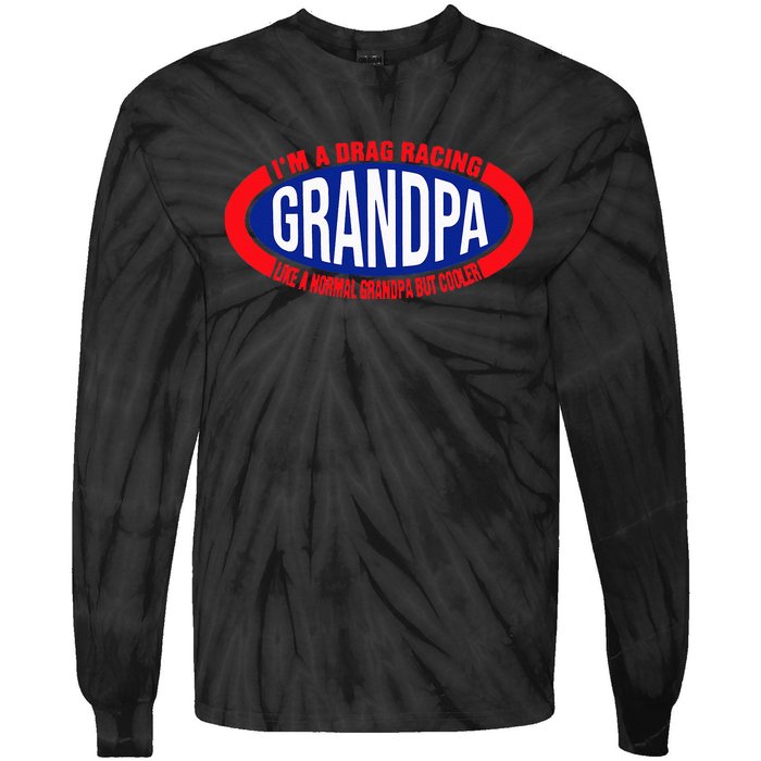 ens I'm A Drag Racing Grandpa Like A Normal Grandpa But Cooler Tie-Dye Long Sleeve Shirt