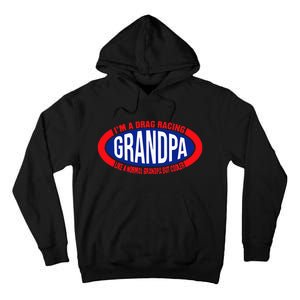 ens I'm A Drag Racing Grandpa Like A Normal Grandpa But Cooler Tall Hoodie