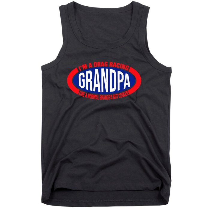 ens I'm A Drag Racing Grandpa Like A Normal Grandpa But Cooler Tank Top