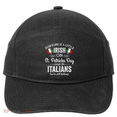 Everyone Is A Little Irish On St Patrick Day Except Italians 7-Panel Snapback Hat