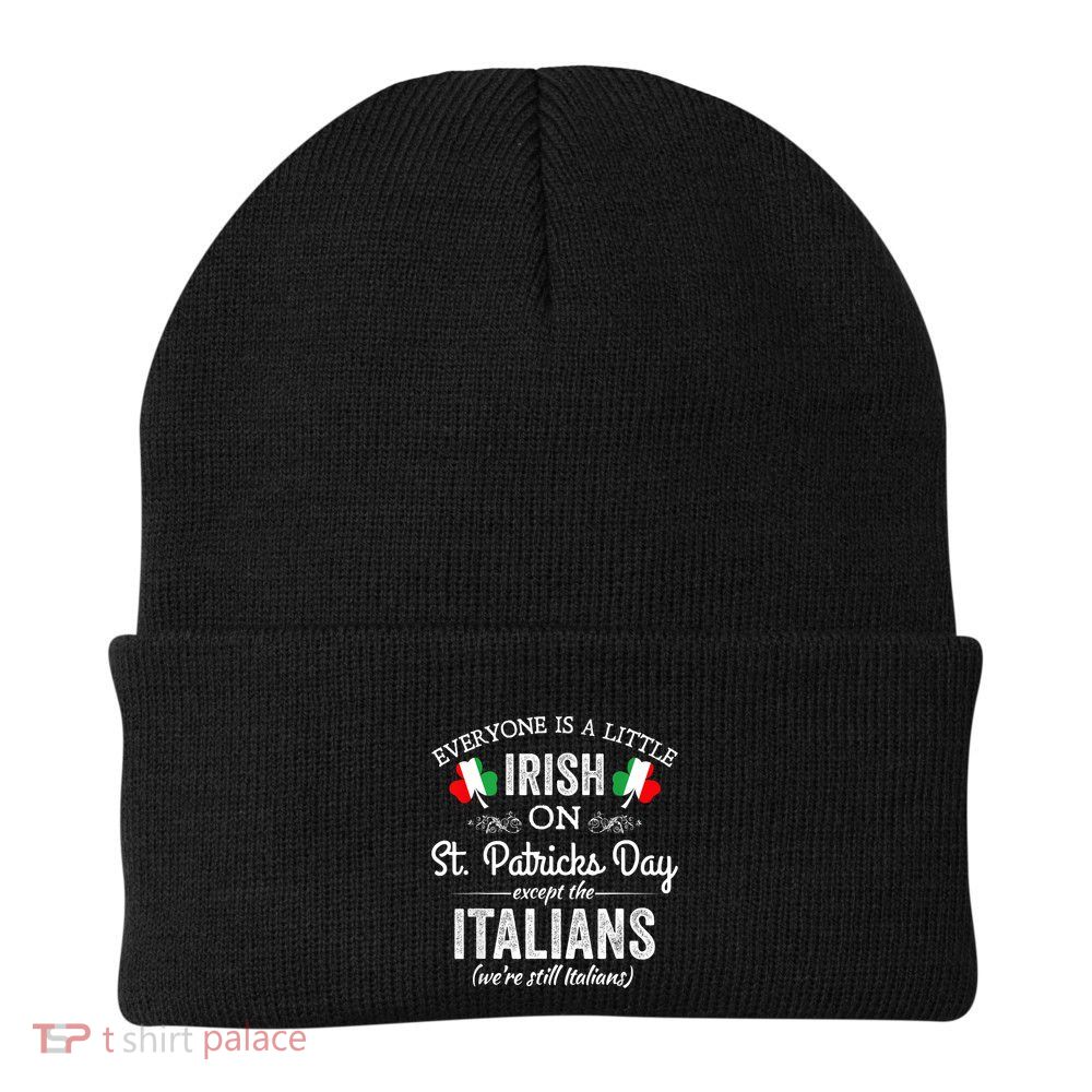 Everyone Is A Little Irish On St Patrick Day Except Italians Beanie