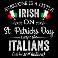 Everyone Is A Little Irish On St Patrick Day Except Italians Drawstring Bag