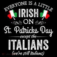 Everyone Is A Little Irish On St Patrick Day Except Italians Magnet
