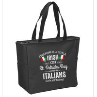 Everyone Is A Little Irish On St Patrick Day Except Italians Zip Tote Bag