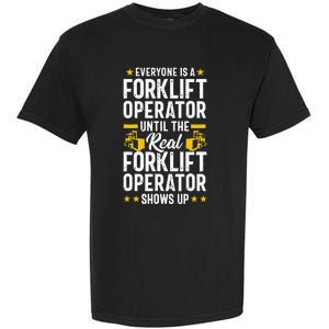 Everyone is a Forklift Operator Truck Driver Funny Tee Garment-Dyed Heavyweight T-Shirt