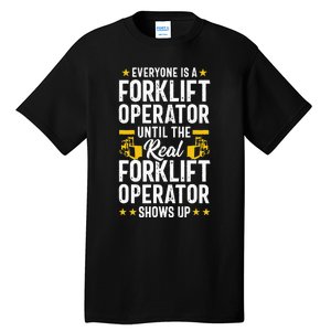 Everyone is a Forklift Operator Truck Driver Funny Tee Tall T-Shirt