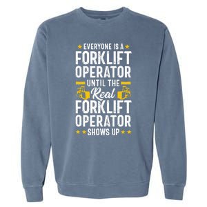 Everyone is a Forklift Operator Truck Driver Funny Tee Garment-Dyed Sweatshirt