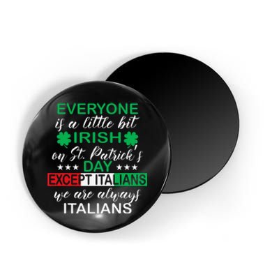 Everyone Is A Little Bit Irish Except Italians St. Patrick's Magnet