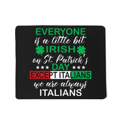 Everyone Is A Little Bit Irish Except Italians St. Patrick's Mousepad