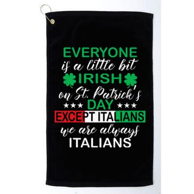 Everyone Is A Little Bit Irish Except Italians St. Patrick's Platinum Collection Golf Towel