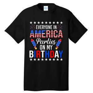 Everyone In America Parties On My Birthday 4th Of July Tall T-Shirt