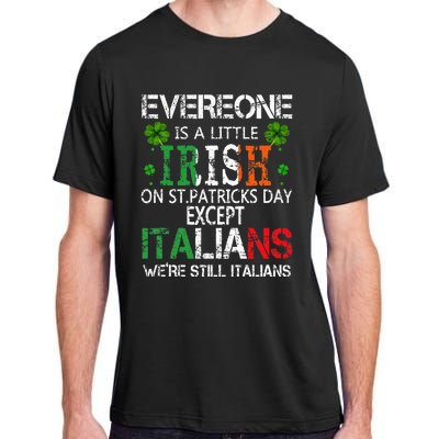 Everyone Is A Little Irish On St Patrick Day Except Italians Adult ChromaSoft Performance T-Shirt