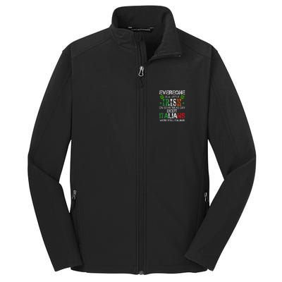 Everyone Is A Little Irish On St Patrick Day Except Italians Core Soft Shell Jacket