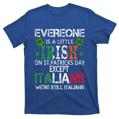 Everyone Is A Little Irish On St Patrick Day Except Italians T-Shirt