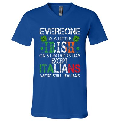 Everyone Is A Little Irish On St Patrick Day Except Italians V-Neck T-Shirt