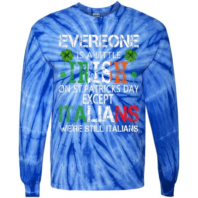 Everyone Is A Little Irish On St Patrick Day Except Italians Tie-Dye Long Sleeve Shirt