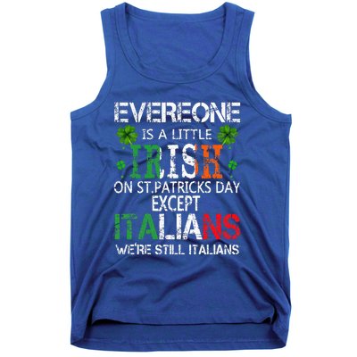 Everyone Is A Little Irish On St Patrick Day Except Italians Tank Top