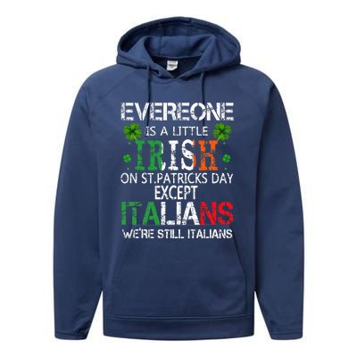 Everyone Is A Little Irish On St Patrick Day Except Italians Performance Fleece Hoodie