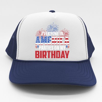 Everyone In America Parties On My Birthday 4th Of July Bday Cool Gift Trucker Hat