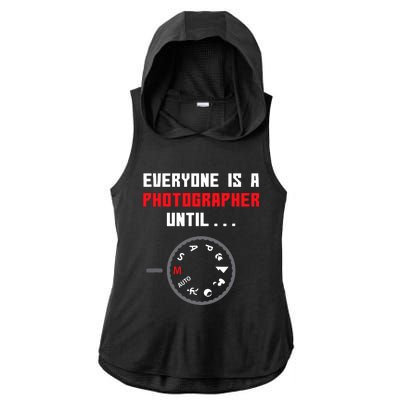 Everyone Is A Photographer Until Funny Photography Gift Ladies PosiCharge Tri-Blend Wicking Draft Hoodie Tank