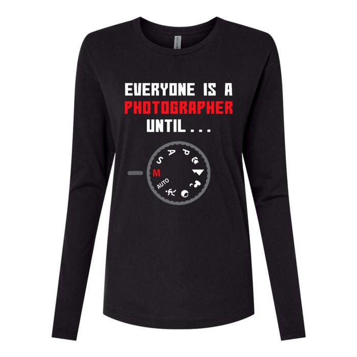 Everyone Is A Photographer Until Funny Photography Gift Womens Cotton Relaxed Long Sleeve T-Shirt