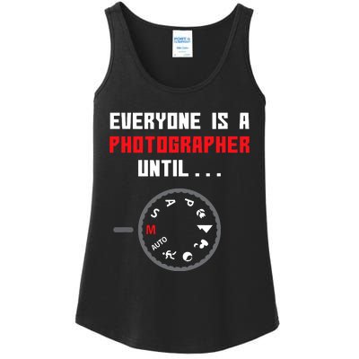 Everyone Is A Photographer Until Funny Photography Gift Ladies Essential Tank