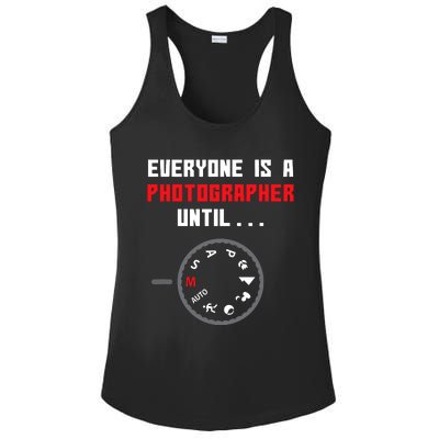 Everyone Is A Photographer Until Funny Photography Gift Ladies PosiCharge Competitor Racerback Tank