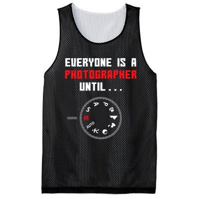 Everyone Is A Photographer Until Funny Photography Gift Mesh Reversible Basketball Jersey Tank