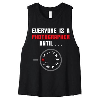 Everyone Is A Photographer Until Funny Photography Gift Women's Racerback Cropped Tank