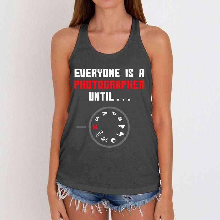 Everyone Is A Photographer Until Funny Photography Gift Women's Knotted Racerback Tank