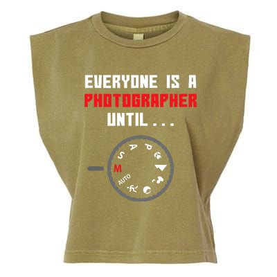 Everyone Is A Photographer Until Funny Photography Gift Garment-Dyed Women's Muscle Tee