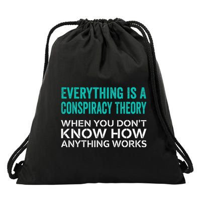 Everything Is A Conspiracy Theory When You DonT Understand Drawstring Bag