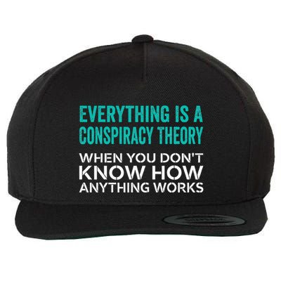 Everything Is A Conspiracy Theory When You DonT Understand Wool Snapback Cap