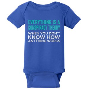 Everything Is A Conspiracy Theory When You DonT Understand Baby Bodysuit