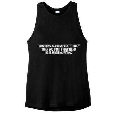 Everything Is A Conspiracy Theory When You Dont Understand How Anything Works Ladies PosiCharge Tri-Blend Wicking Tank