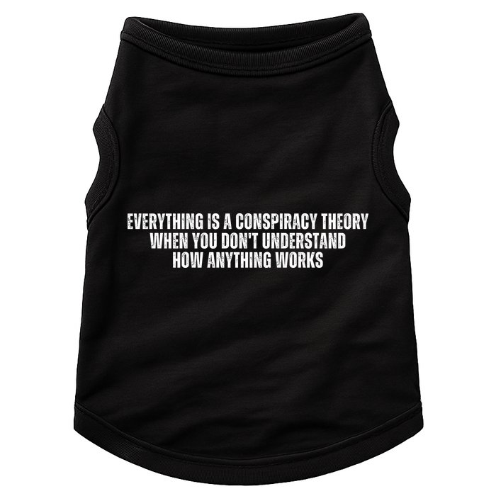 Everything Is A Conspiracy Theory When You Dont Understand How Anything Works Doggie Tank