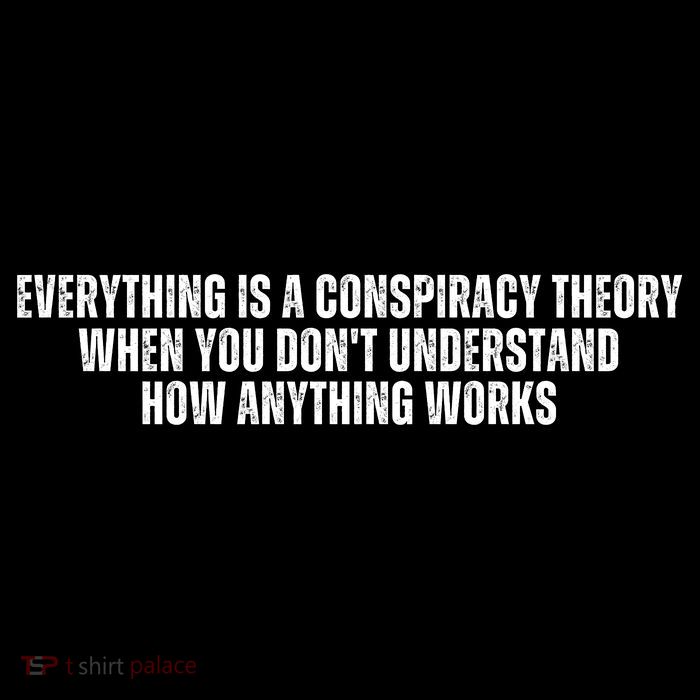 Everything Is A Conspiracy Theory When You Dont Understand How Anything Works High Crown Mesh Back Trucker Hat