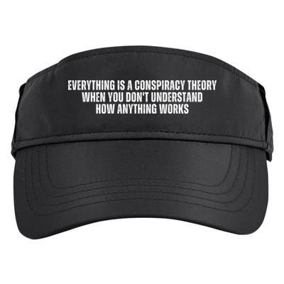 Everything Is A Conspiracy Theory When You Dont Understand How Anything Works Adult Drive Performance Visor
