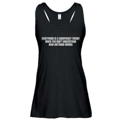 Everything Is A Conspiracy Theory When You Dont Understand How Anything Works Ladies Essential Flowy Tank