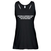 Everything Is A Conspiracy Theory When You Dont Understand How Anything Works Ladies Essential Flowy Tank