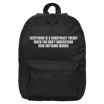 Everything Is A Conspiracy Theory When You Dont Understand How Anything Works 16 in Basic Backpack
