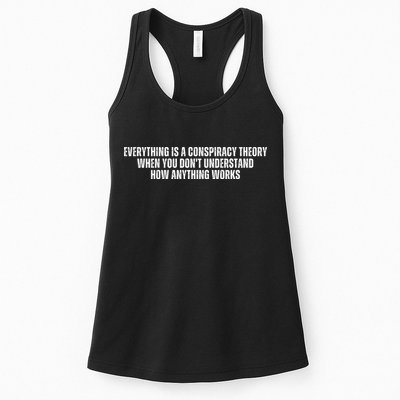 Everything Is A Conspiracy Theory When You Dont Understand How Anything Works Womens Tank Top