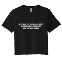 Everything Is A Conspiracy Theory When You Dont Understand How Anything Works Crop Top