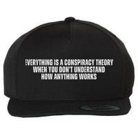 Everything Is A Conspiracy Theory When You Dont Understand How Anything Works Wool Snapback Cap
