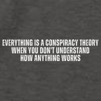 Everything Is A Conspiracy Theory When You Dont Understand How Anything Works Vector Backpack